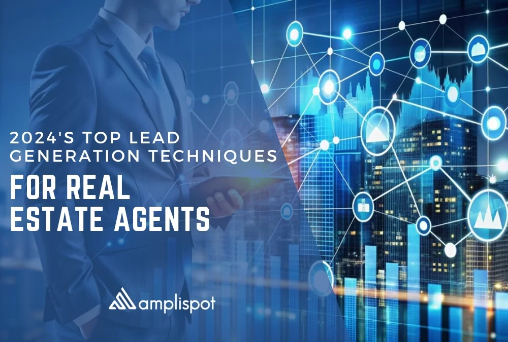 2024’s Top Lead Generation Techniques for Real Estate Agents