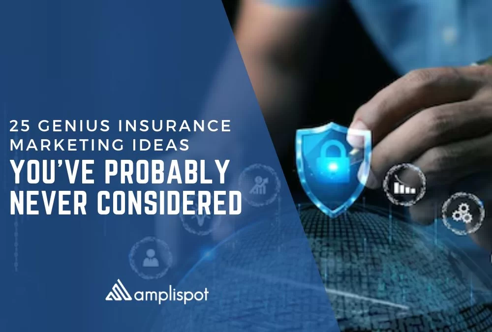25 Genius Insurance Marketing Ideas You've Probably Never Considered
