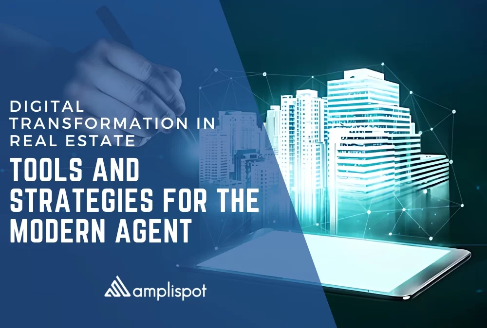 Digital Transformation in Real Estate: Tools and Strategies for the Modern Agent