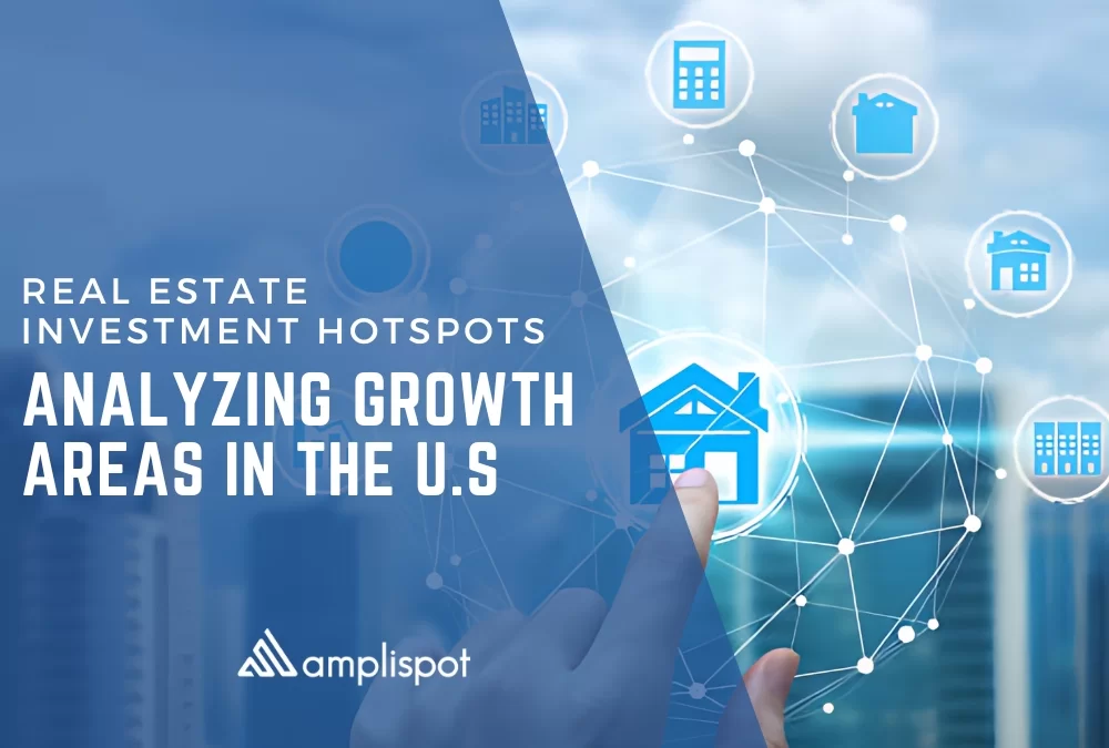 Real Estate Investment Hotspots: Analyzing Growth Areas in the U.S.