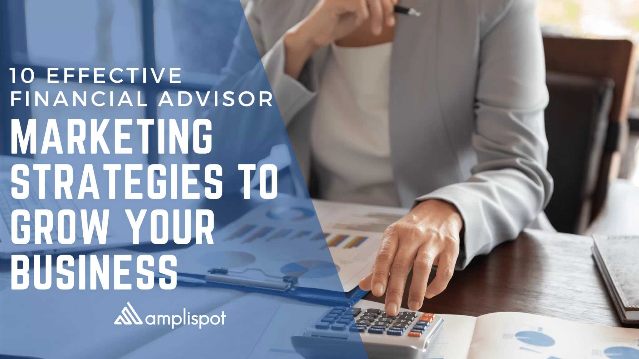 10 Effective Financial Advisor Marketing Strategies to Grow Your Business