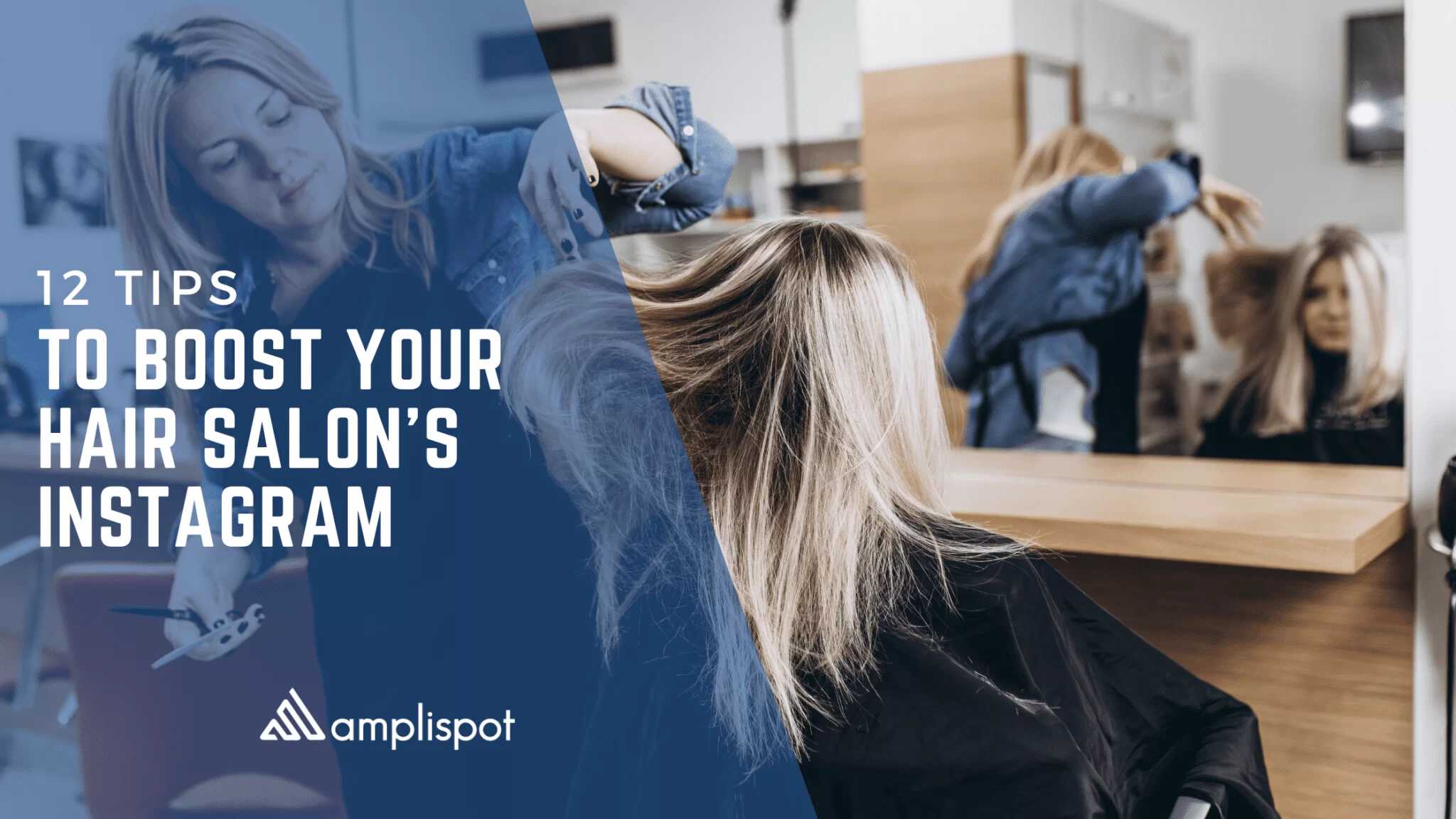 12 TIPS TO BOOST YOUR HAIR SALON'S INSTAGRAM
