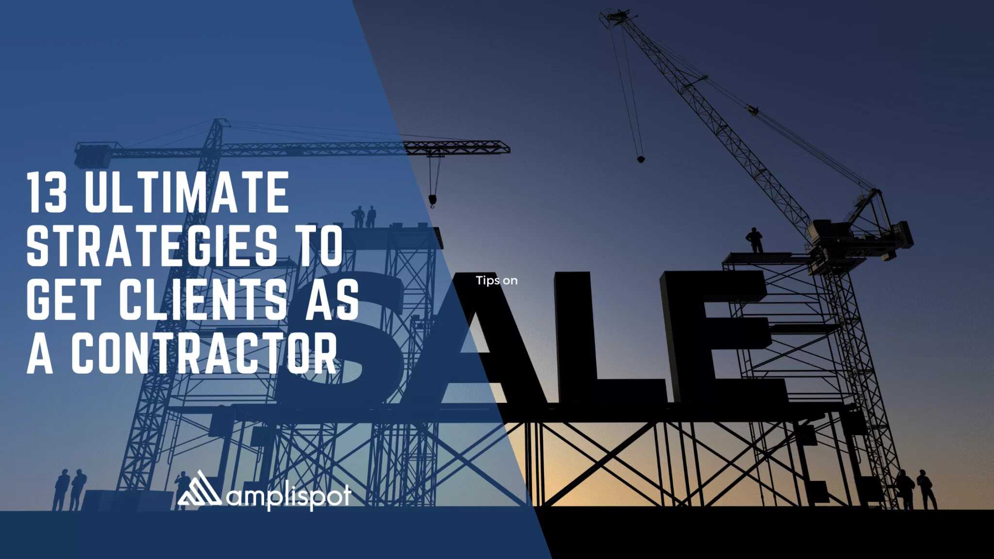 13 Ultimate Strategies to Get Clients as a Contractor