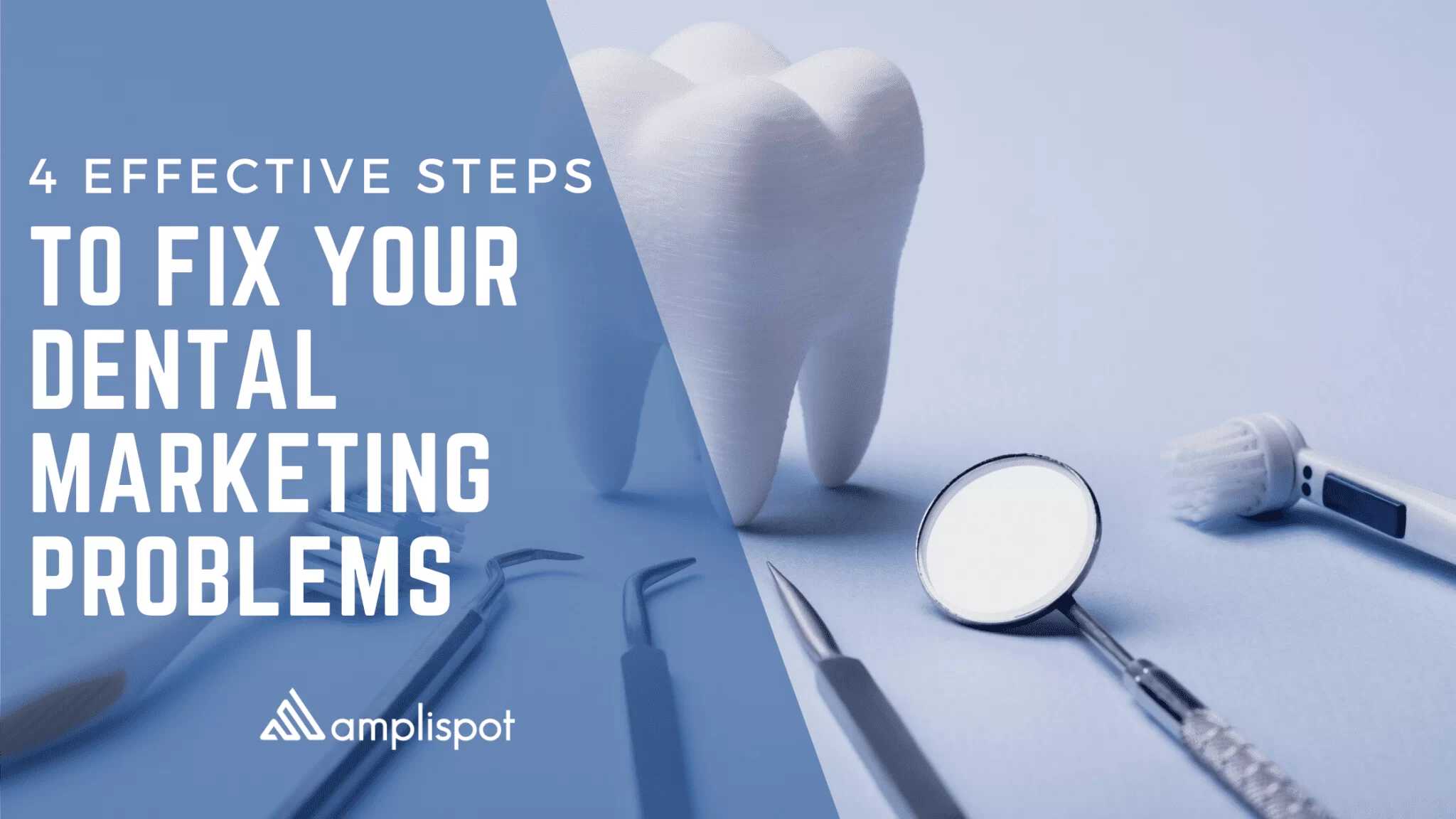 4 Effective Steps to Fix Your Dental Marketing Problems