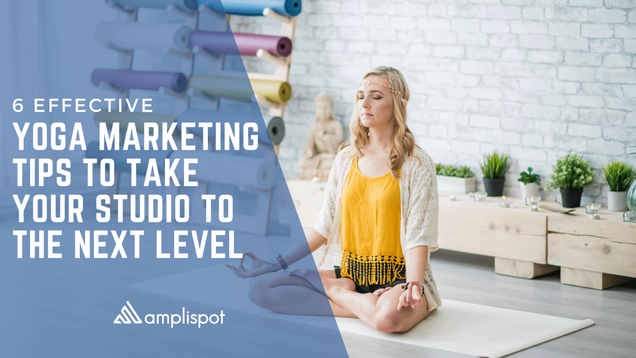 6 Effective Yoga Marketing Tips to Take Your Studio to the Next Level