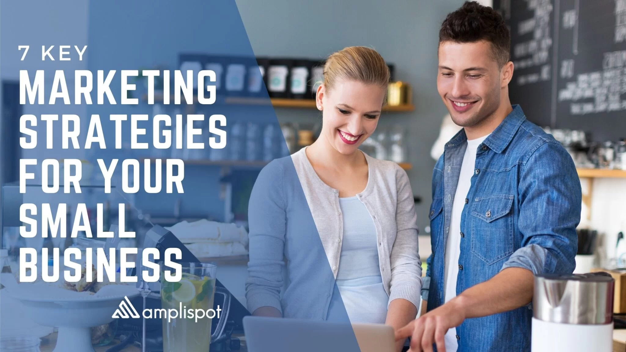 7 Key Marketing Strategies For Your Small Business