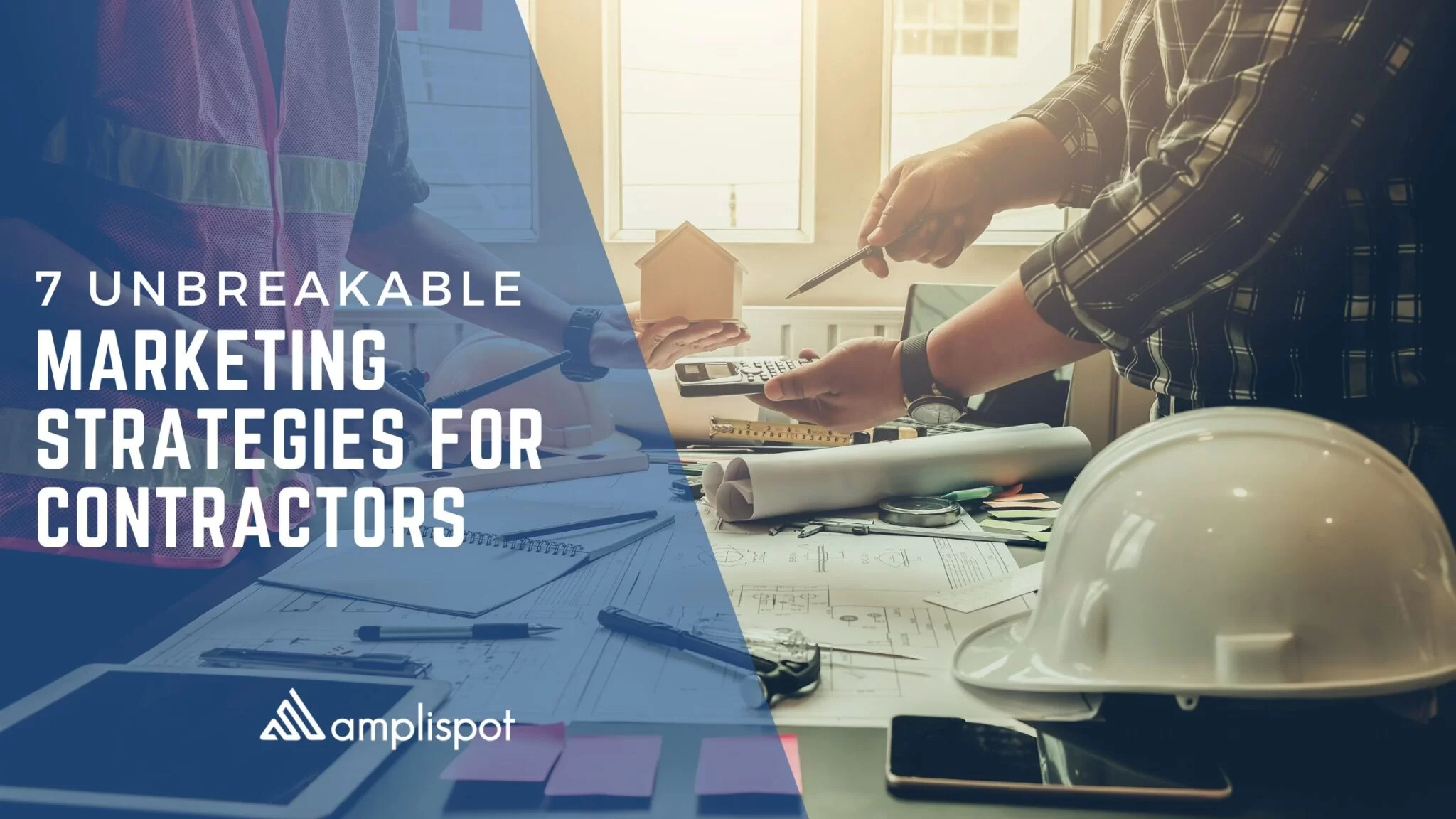 7 Unbreakable Marketing Strategies for Contractors