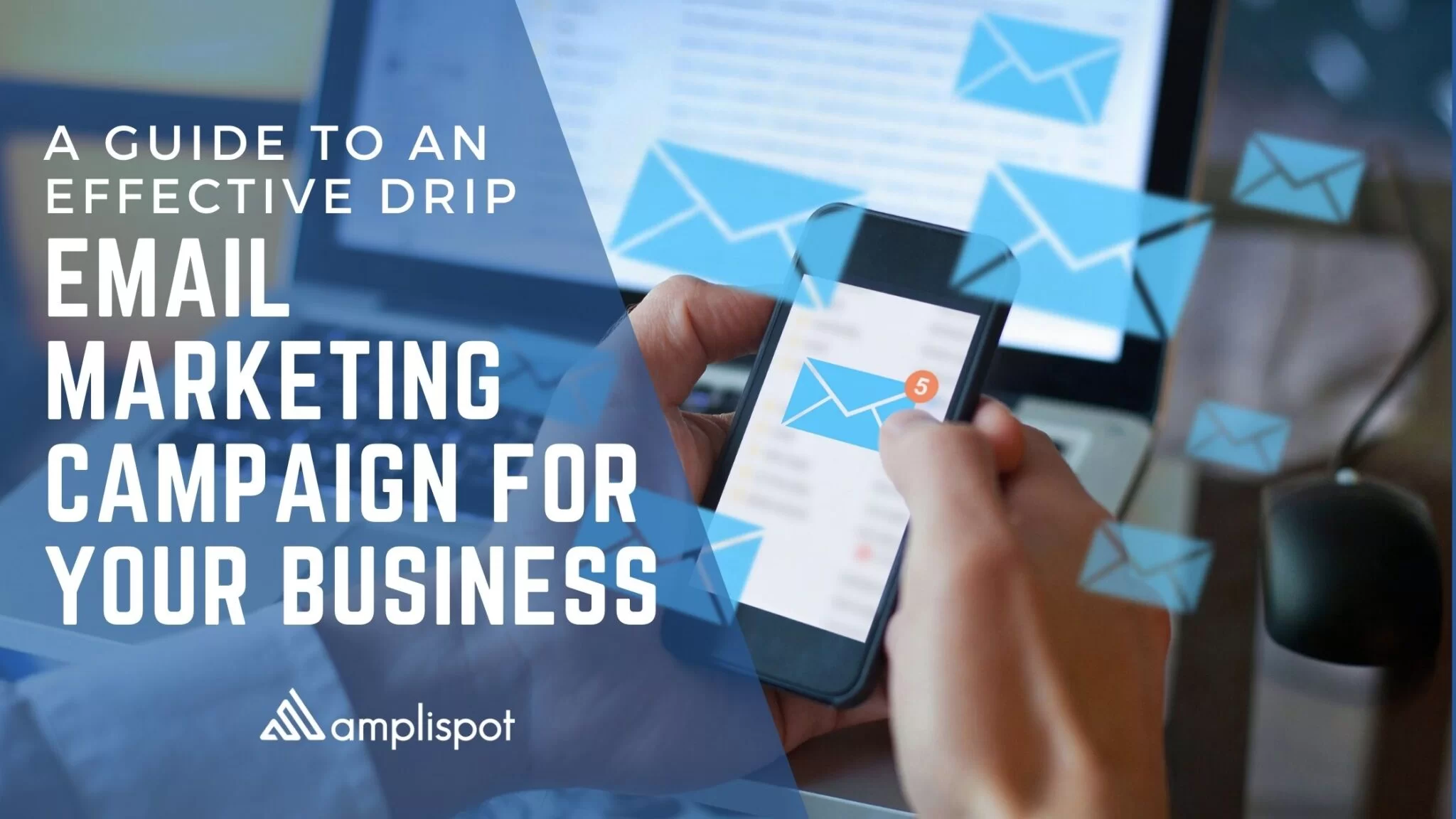 A Guide To An Effective Drip Email Marketing Campaign For Your Business