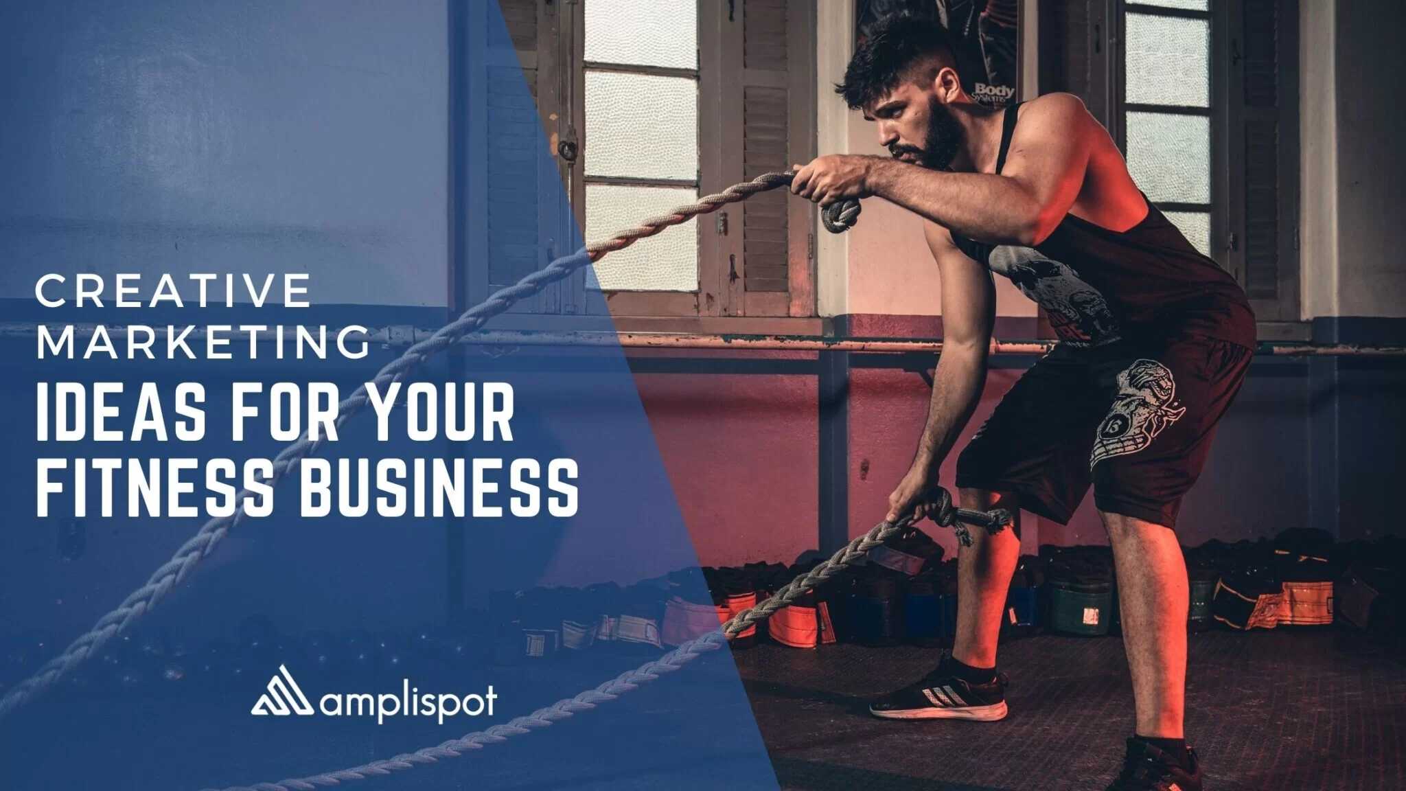 Creative Fitness Marketing Ideas For Your Fitness Business