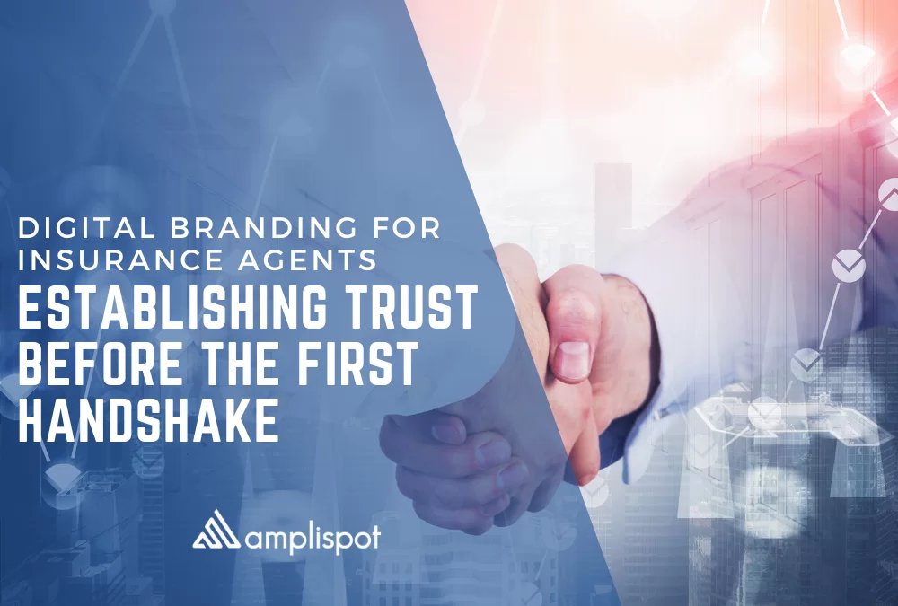 Digital Branding for Insurance Agents: Establishing Trust Before the First Handshake