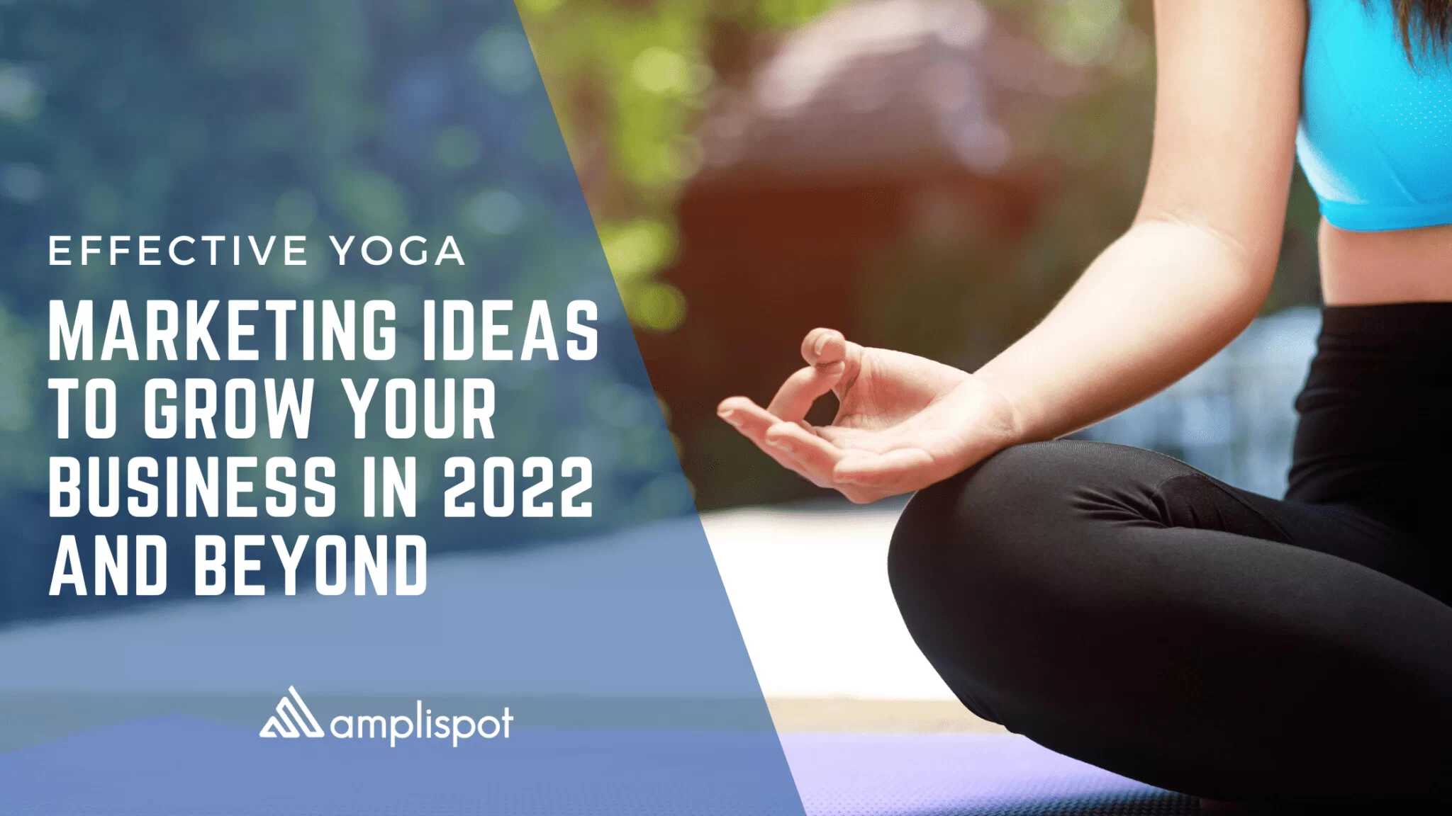 Effective Yoga Marketing Ideas to Grow your Business in 2022 and beyond