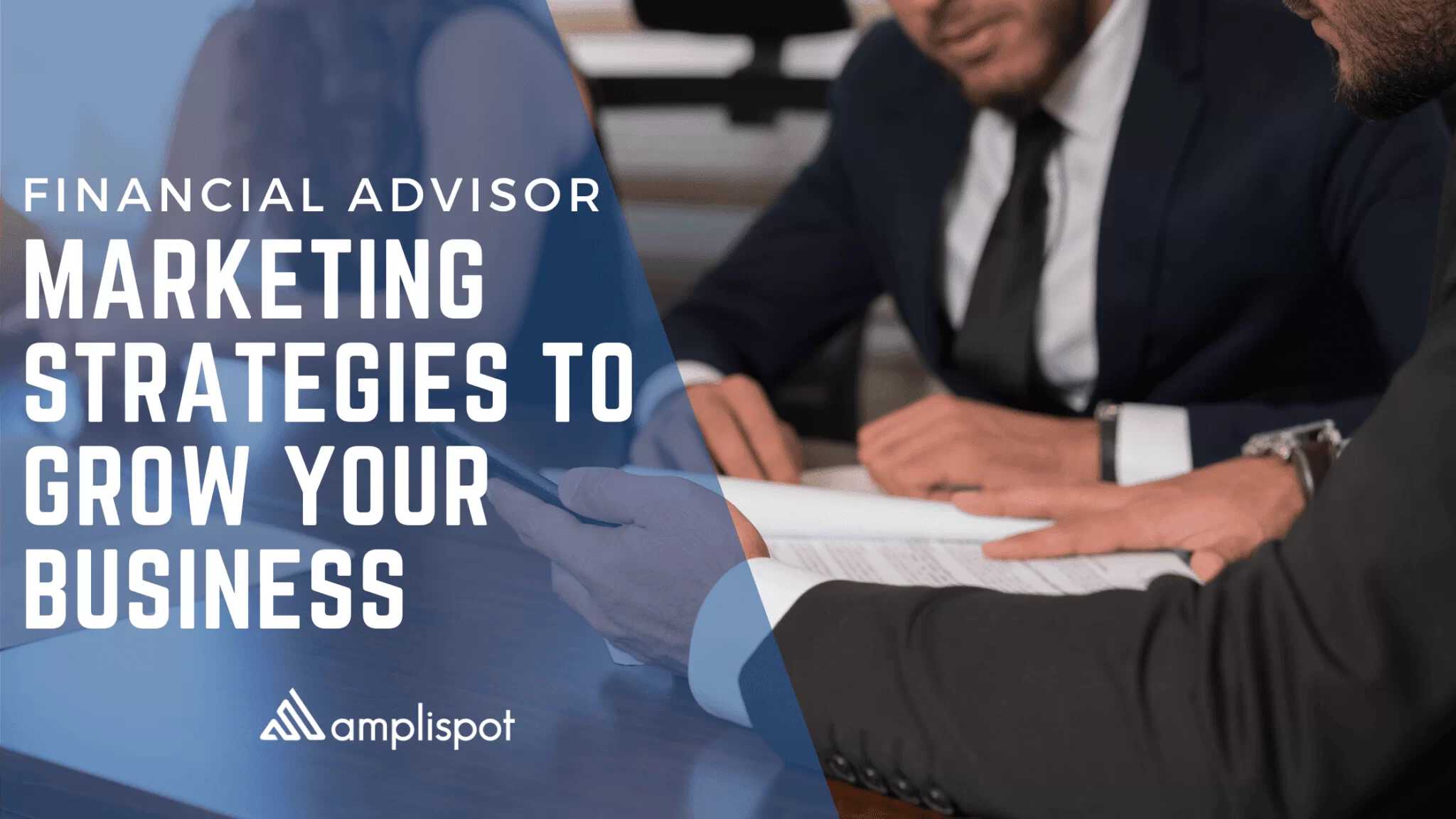 Financial Advisor Marketing Strategies to Grow your Business