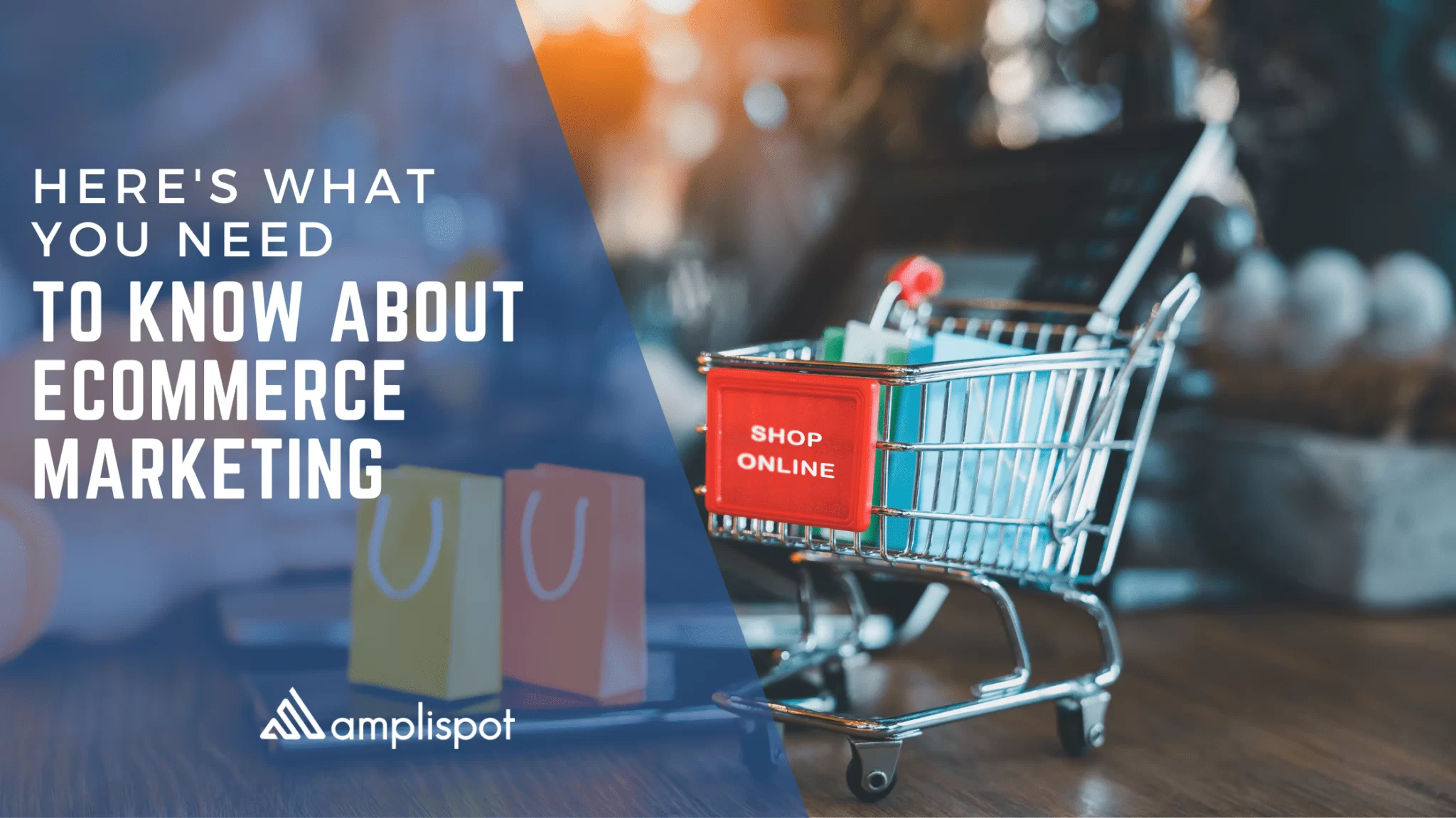 Here's What You Need to Know About Ecommerce Marketing