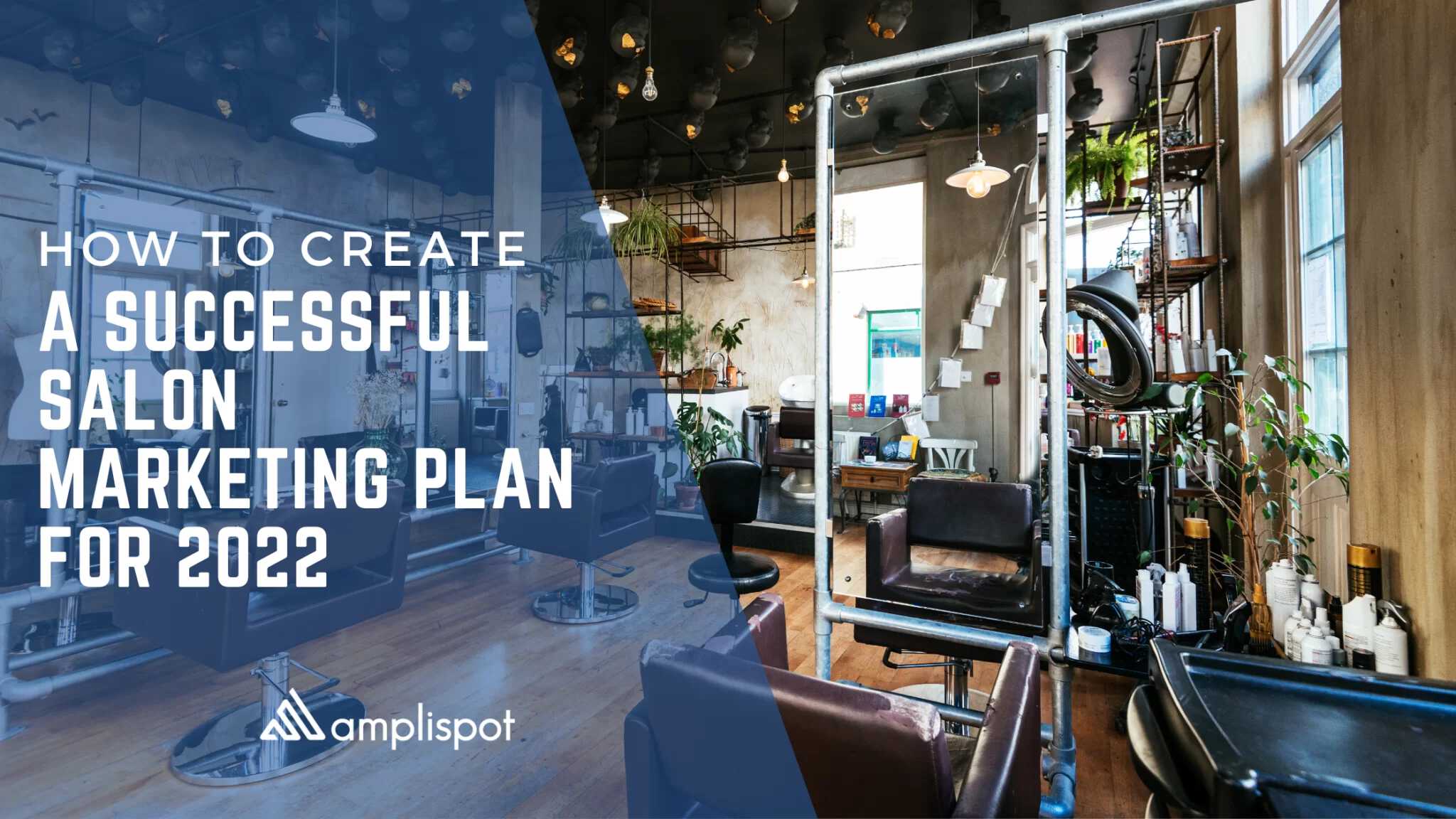 How to Create a Successful Salon Marketing Plan for 2022