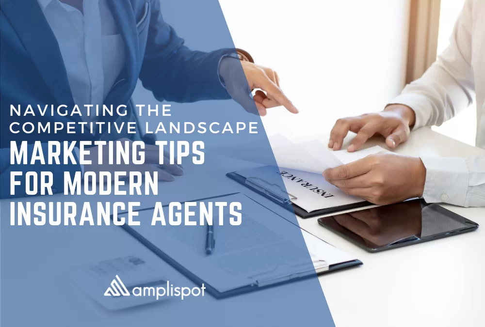 Navigating the Competitive Landscape: Marketing Tips for Modern Insurance Agents