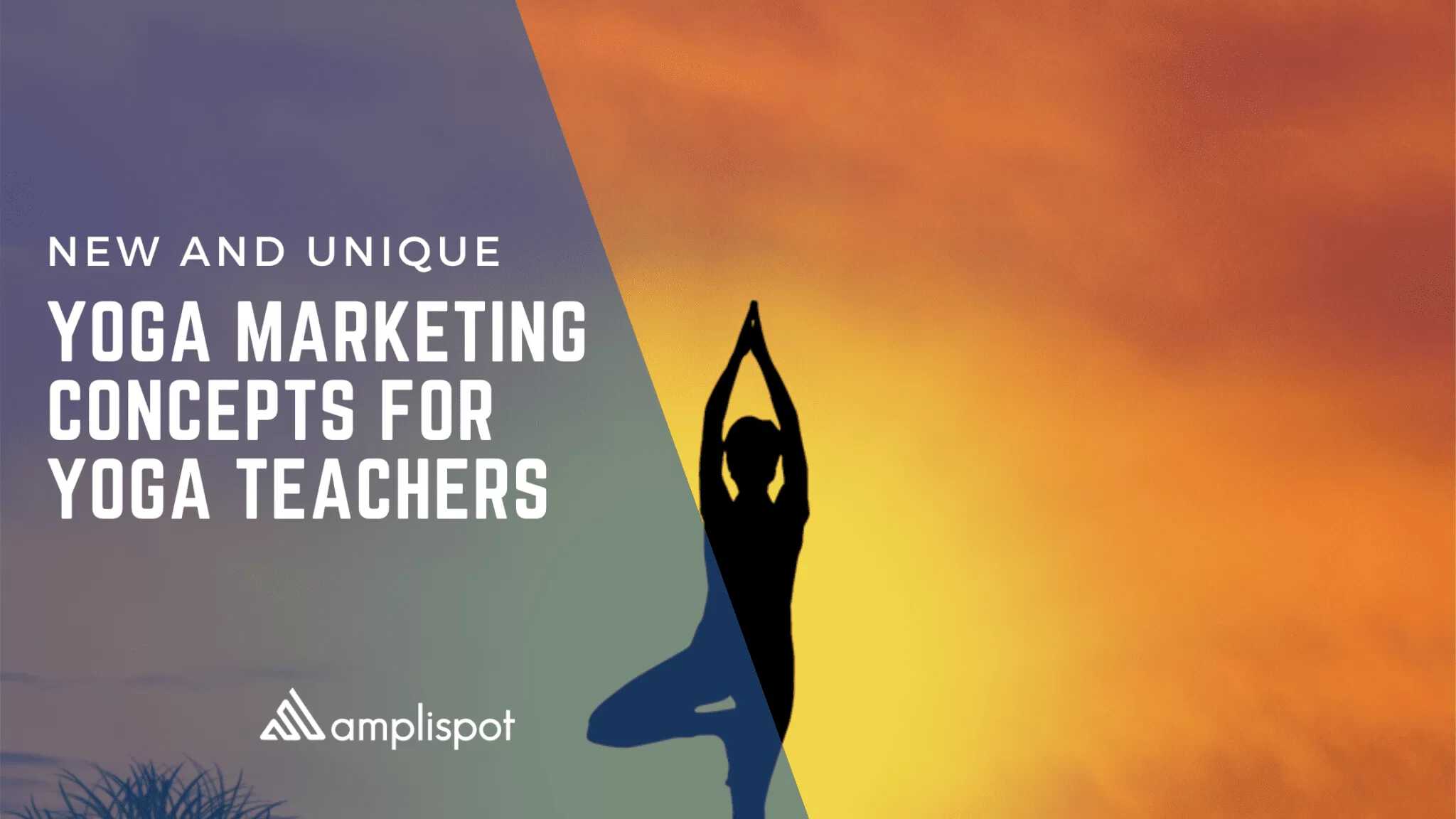 New and Unique Yoga Marketing Concepts for Yoga Teachers