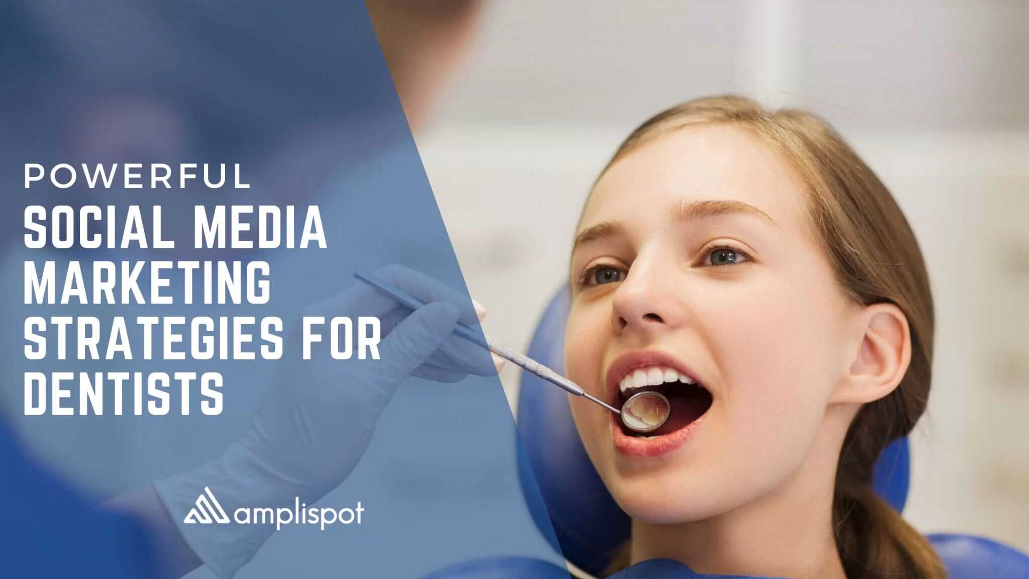 Powerful Social Media Marketing Strategies For Dentists