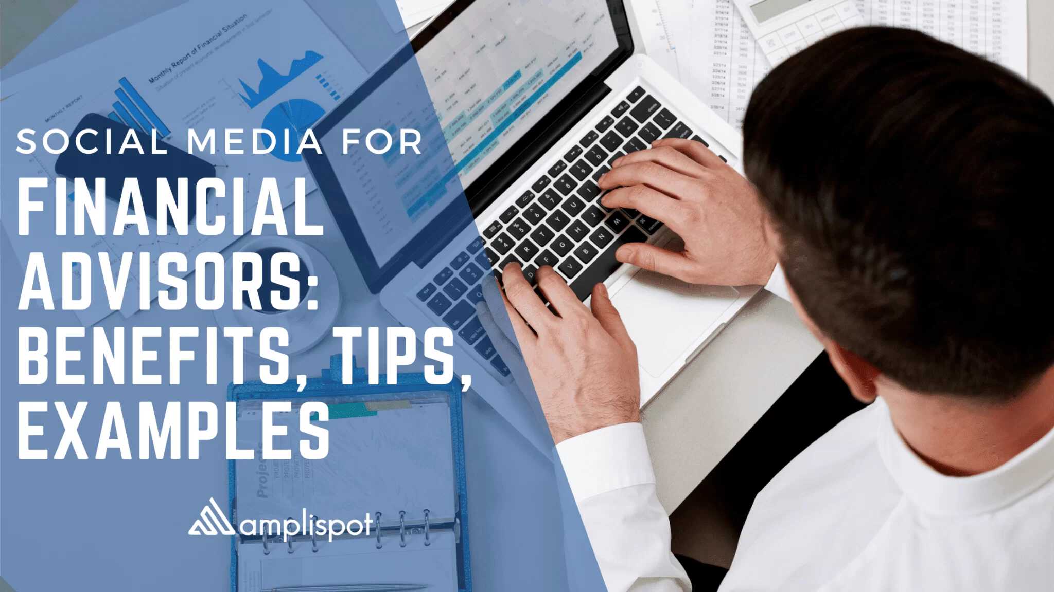 Social Media for Financial Advisors: Benefits, Tips, Examples