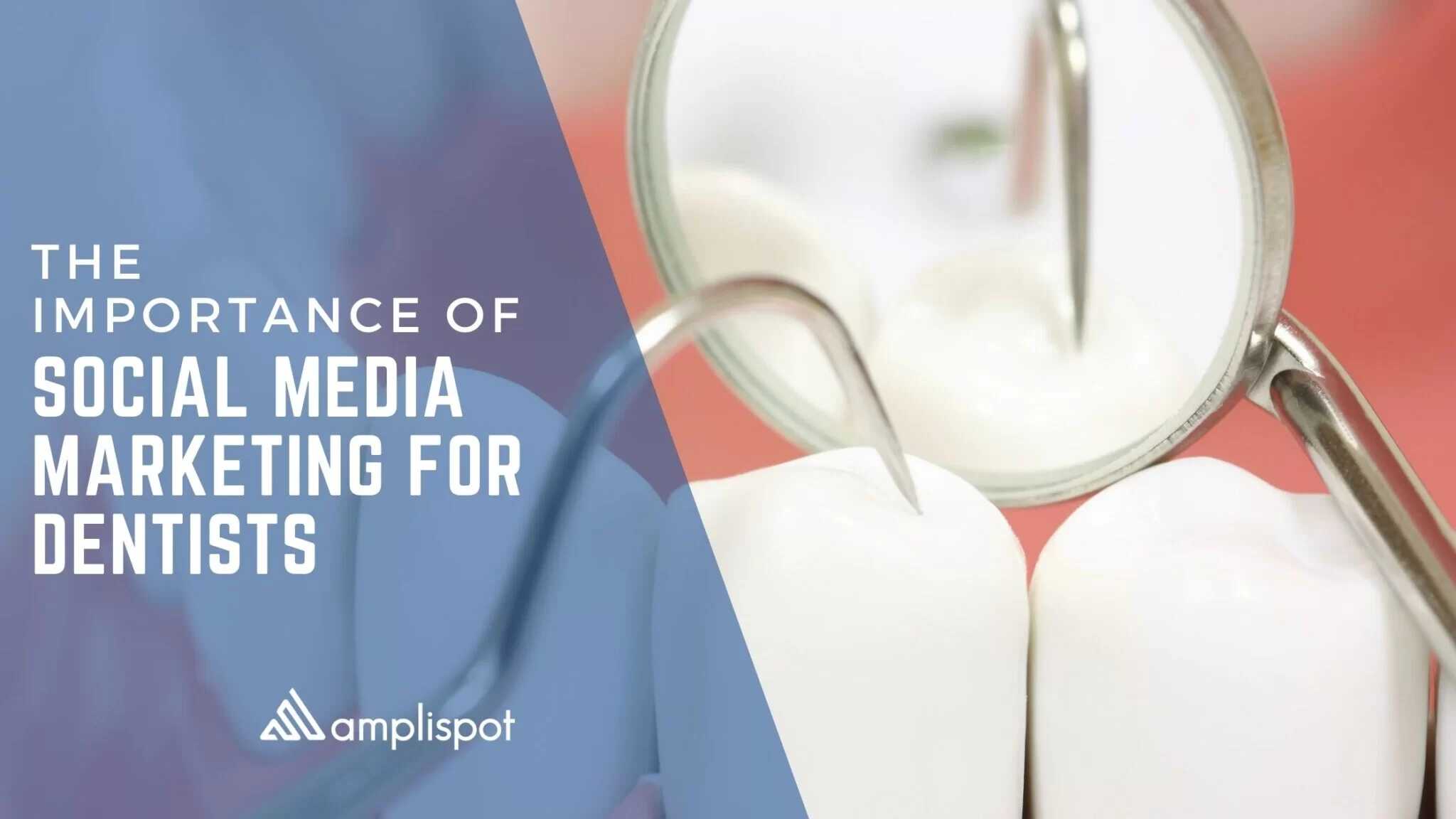 The Importance of Social Media Marketing for Dentists