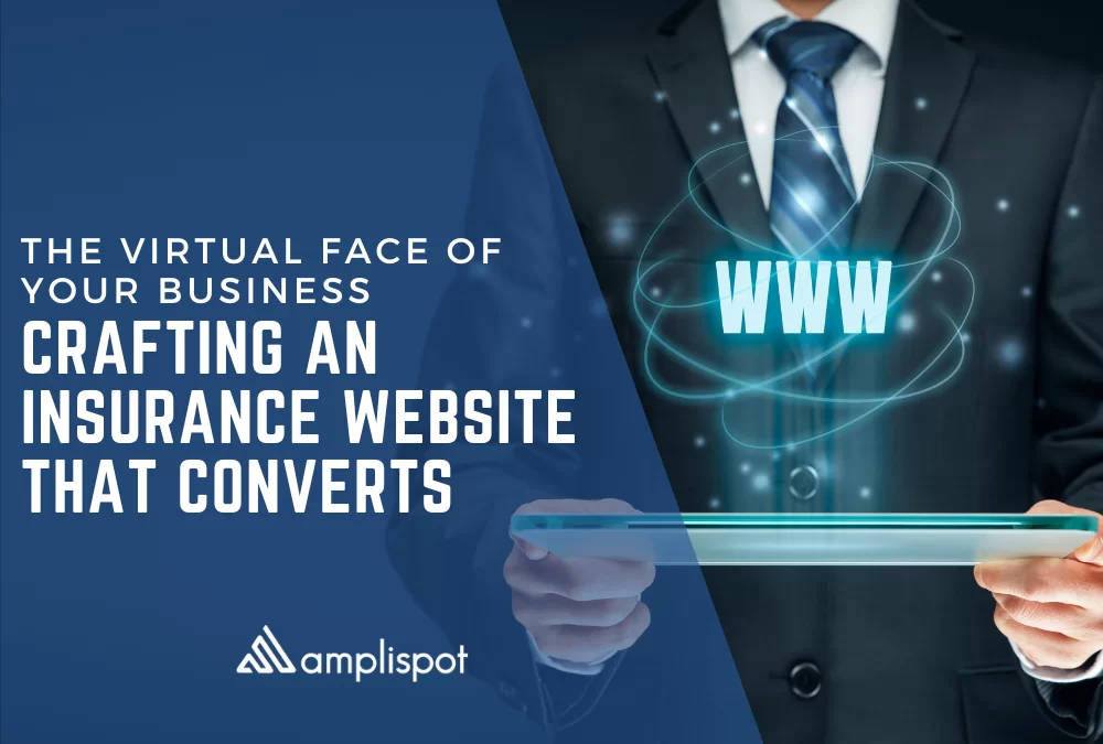 The Virtual Face of Your Business: Crafting an Insurance Website That Converts