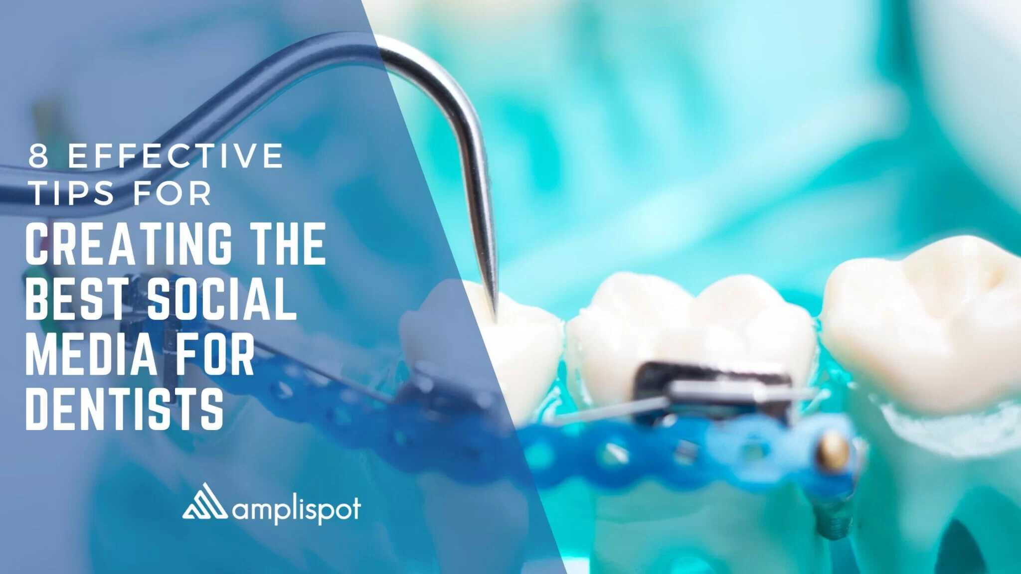 8 Effective Tips for Creating the Best Social Media For Dentists