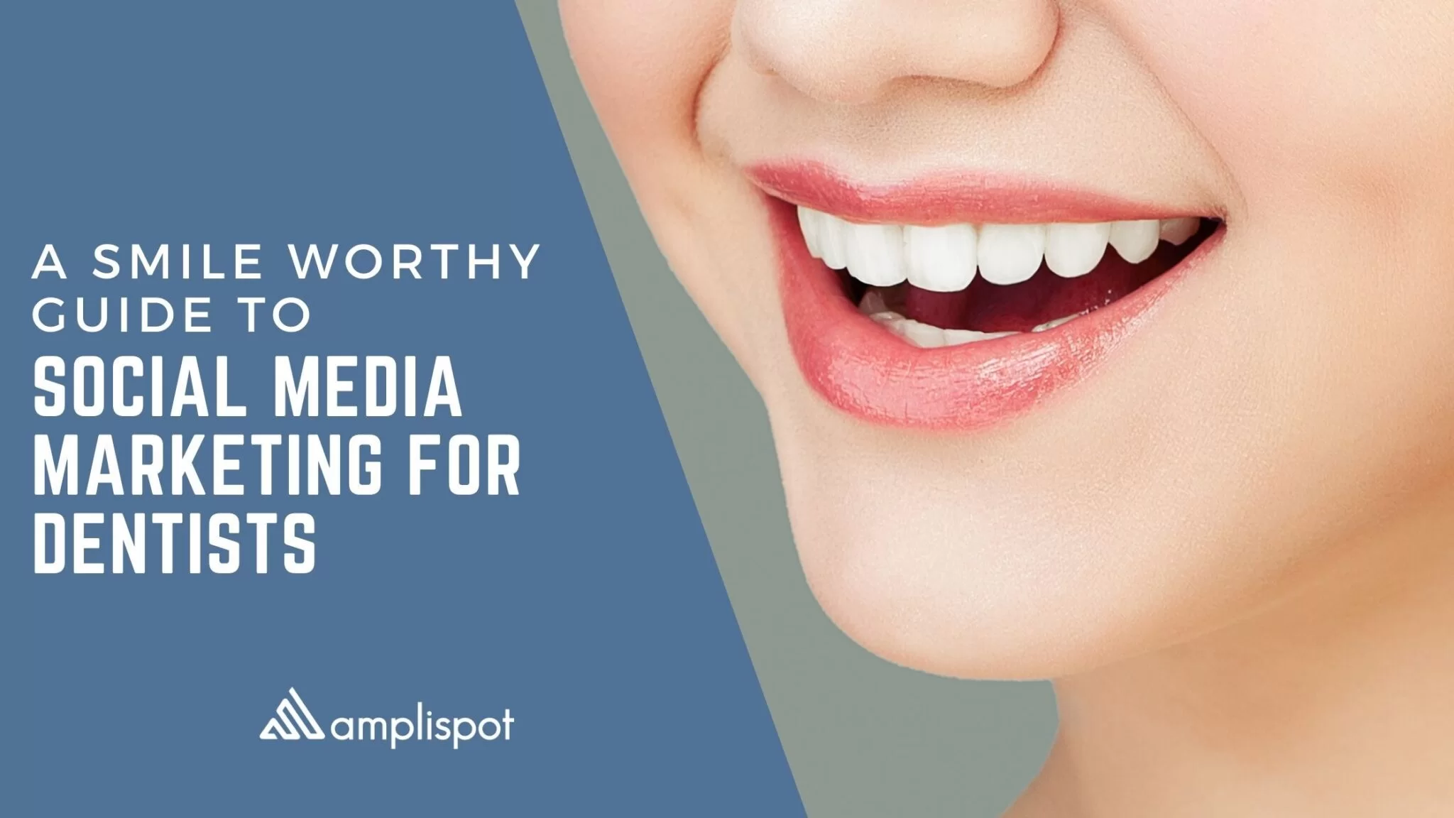 A Smile Worthy Guide to Social Media Marketing for Dentists