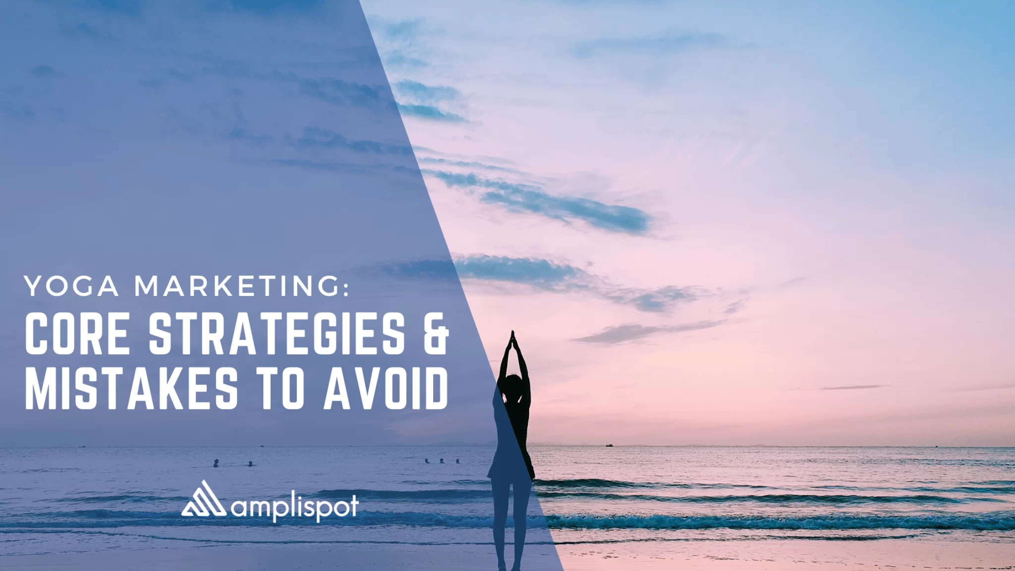 Yoga Marketing: Core Strategies & Mistakes to Avoid